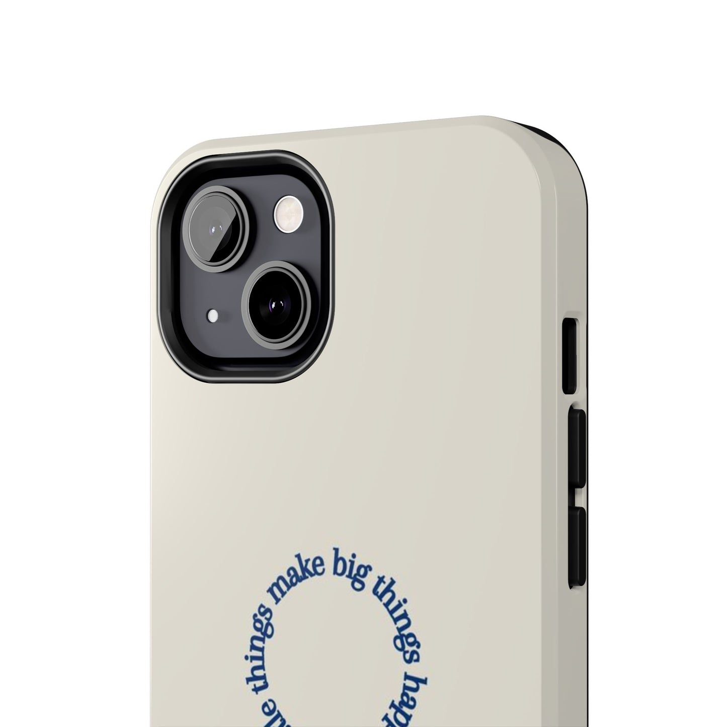 Little Things Make Big Things Happen Affirmation Phone Case