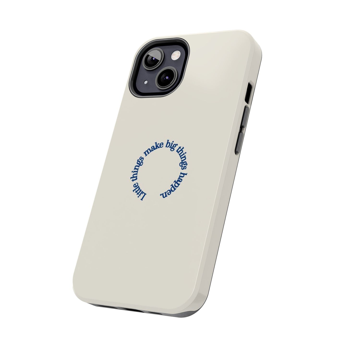 Little Things Make Big Things Happen Affirmation Phone Case