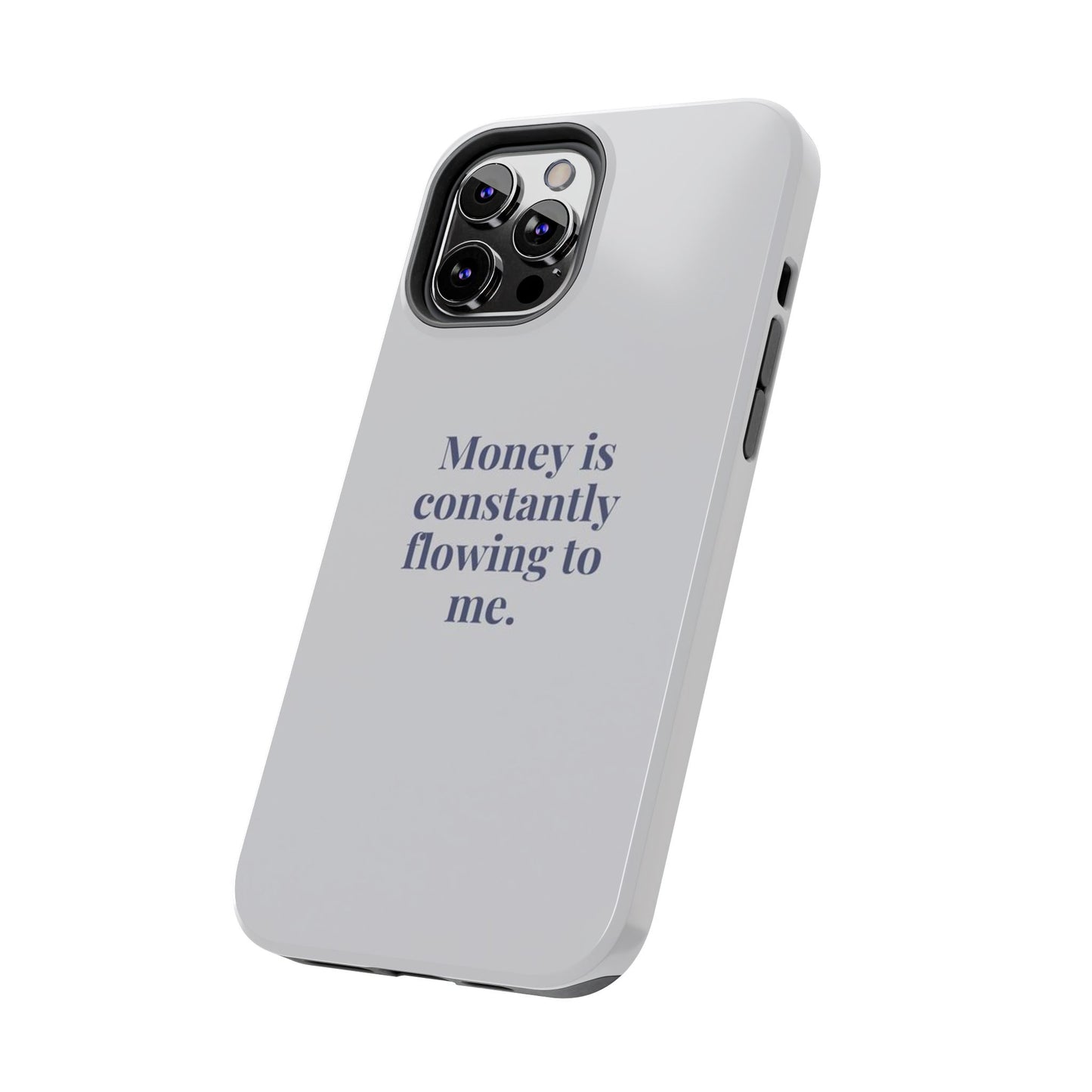 Money Is Constantly Flowing to Me Phone Case