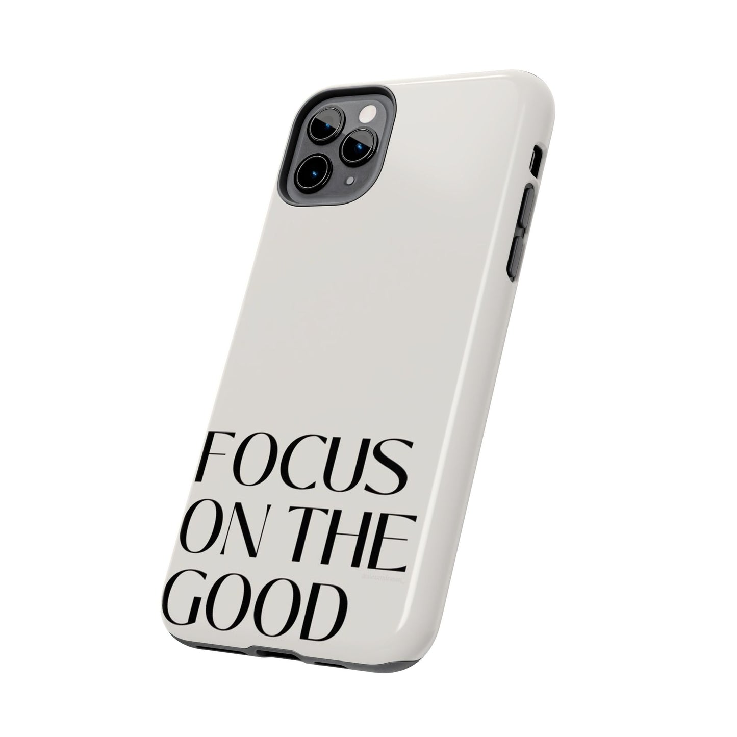 Focus on the Good Affirmation Phone Case