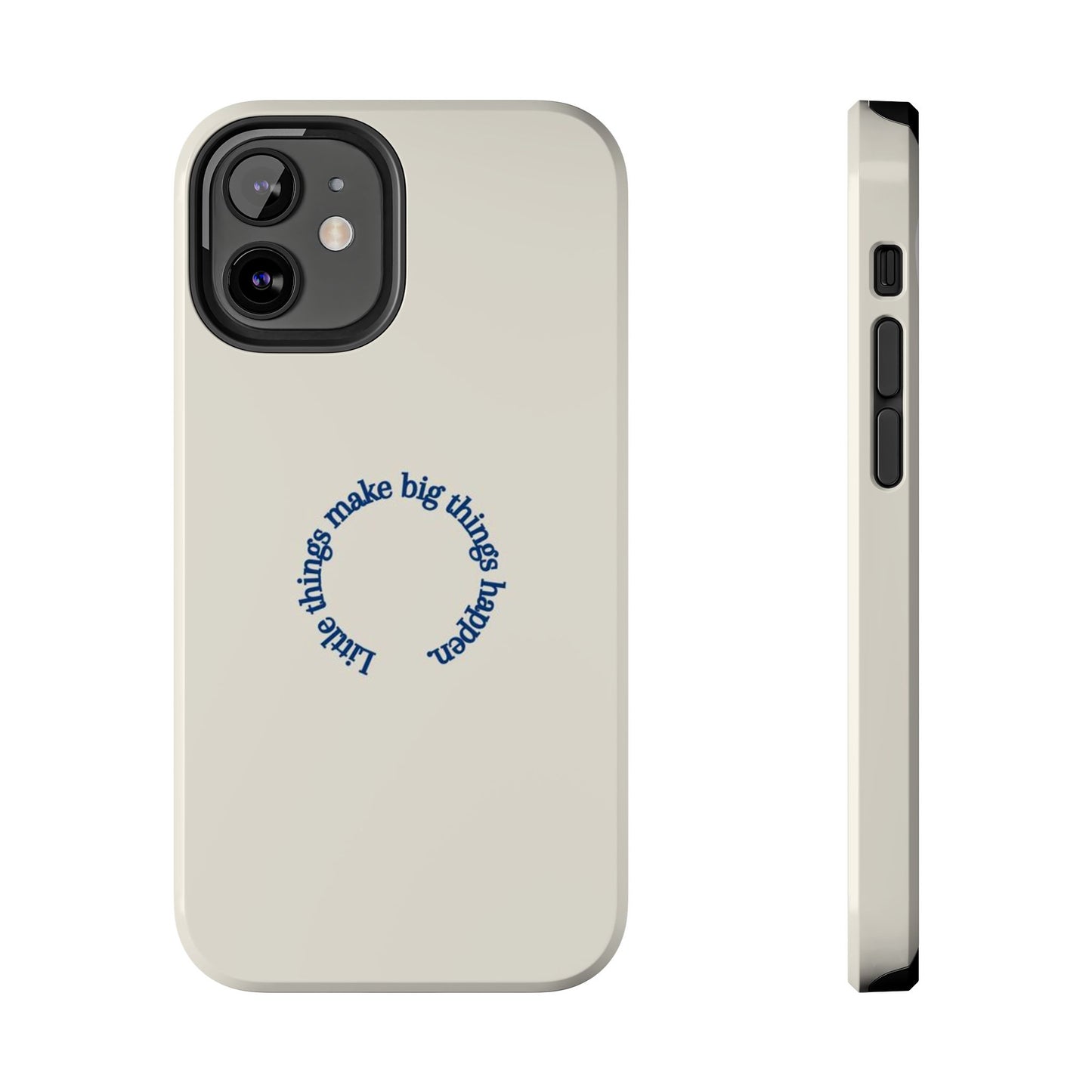 Little Things Make Big Things Happen Affirmation Phone Case