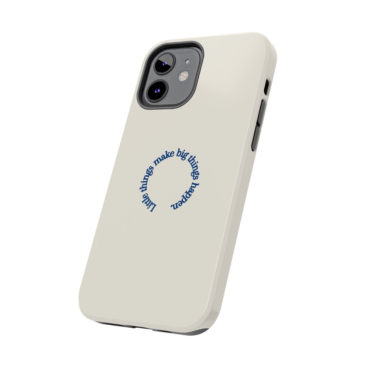 Little Things Make Big Things Happen Affirmation Phone Case