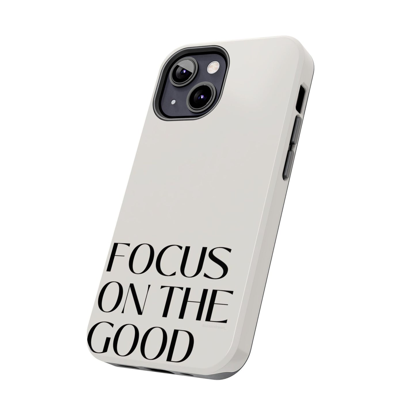 Focus on the Good Affirmation Phone Case