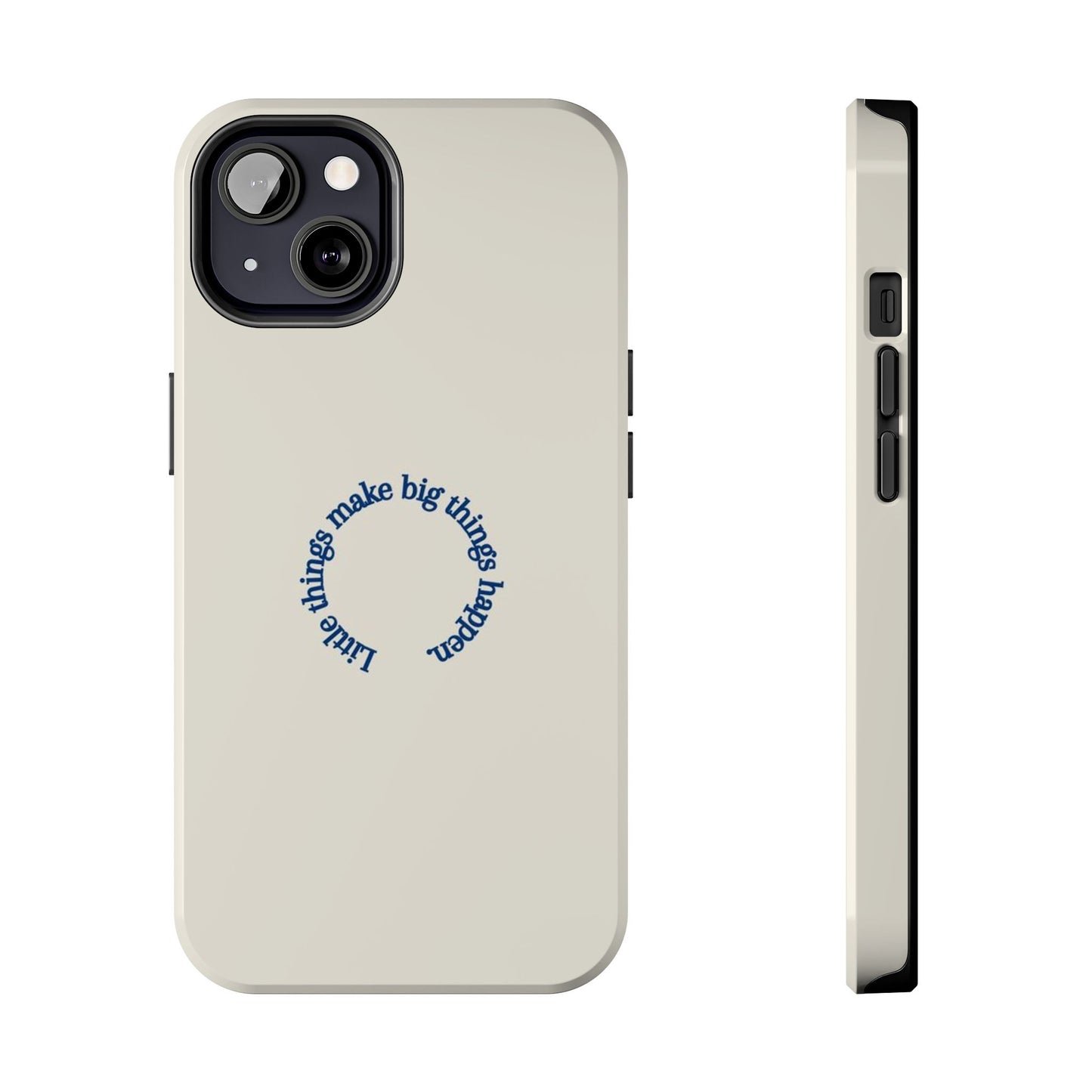 Little Things Make Big Things Happen Affirmation Phone Case