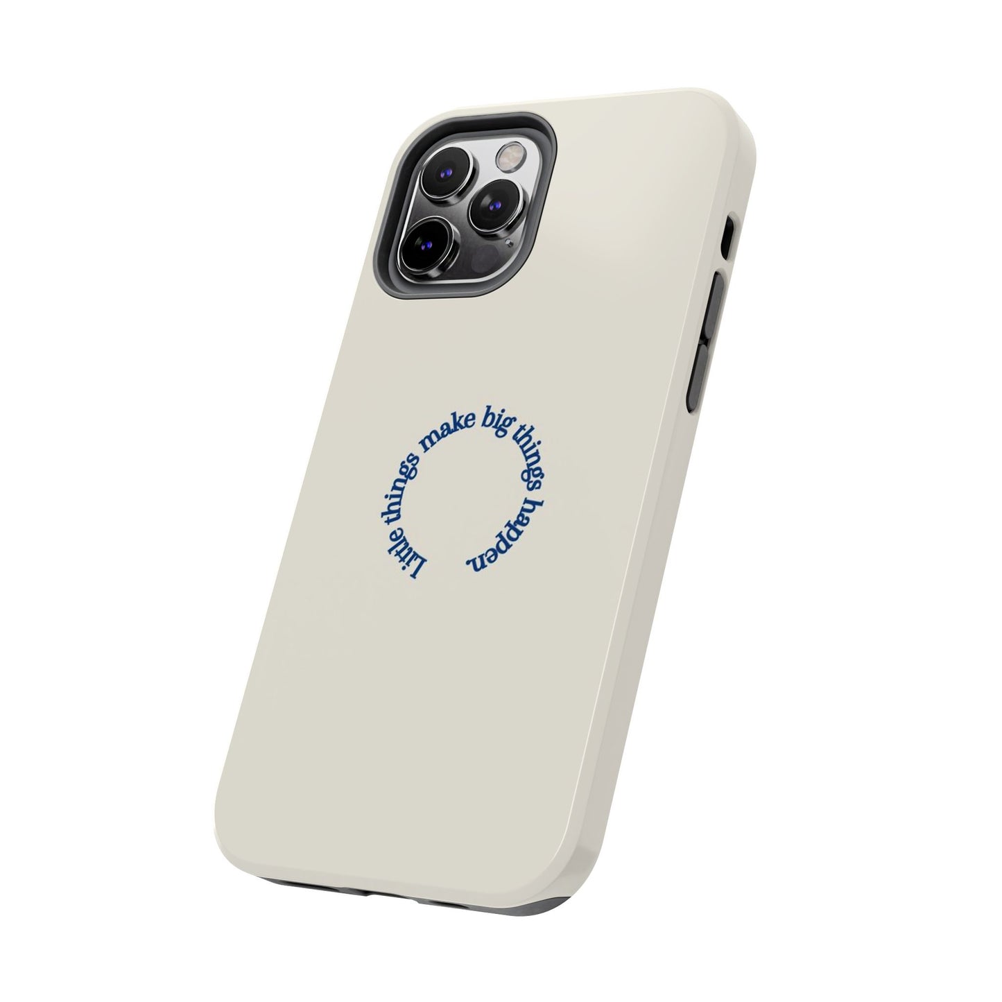 Little Things Make Big Things Happen Affirmation Phone Case