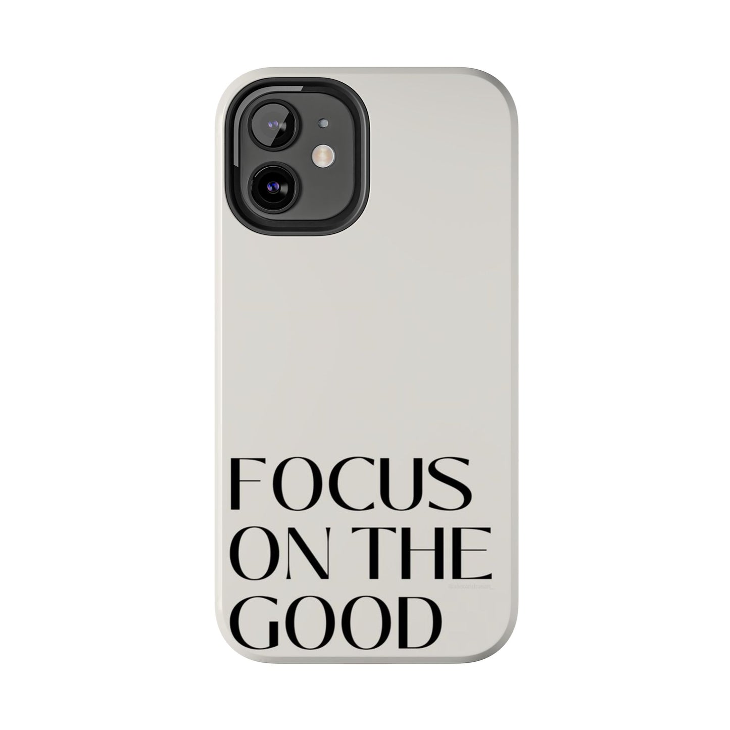 Focus on the Good Affirmation Phone Case