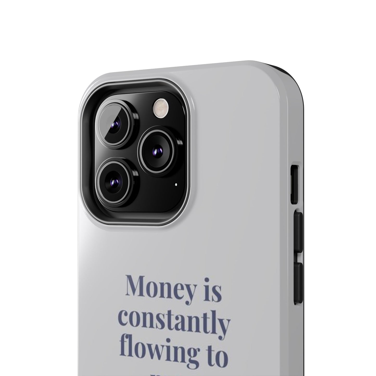 Money Is Constantly Flowing to Me Phone Case