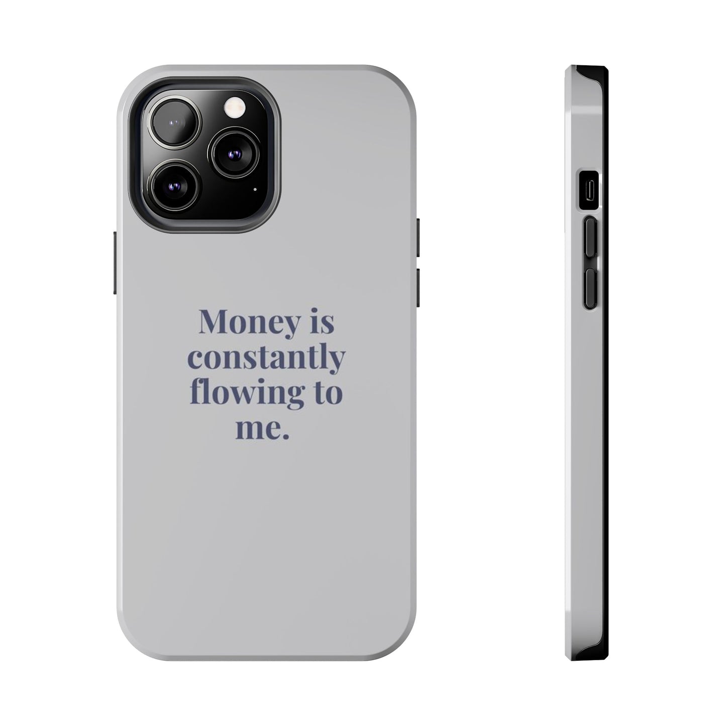 Money Is Constantly Flowing to Me Phone Case