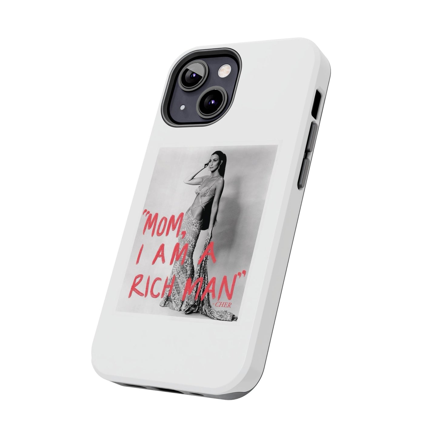 Mom I am A Rich Man Cher Phone Case