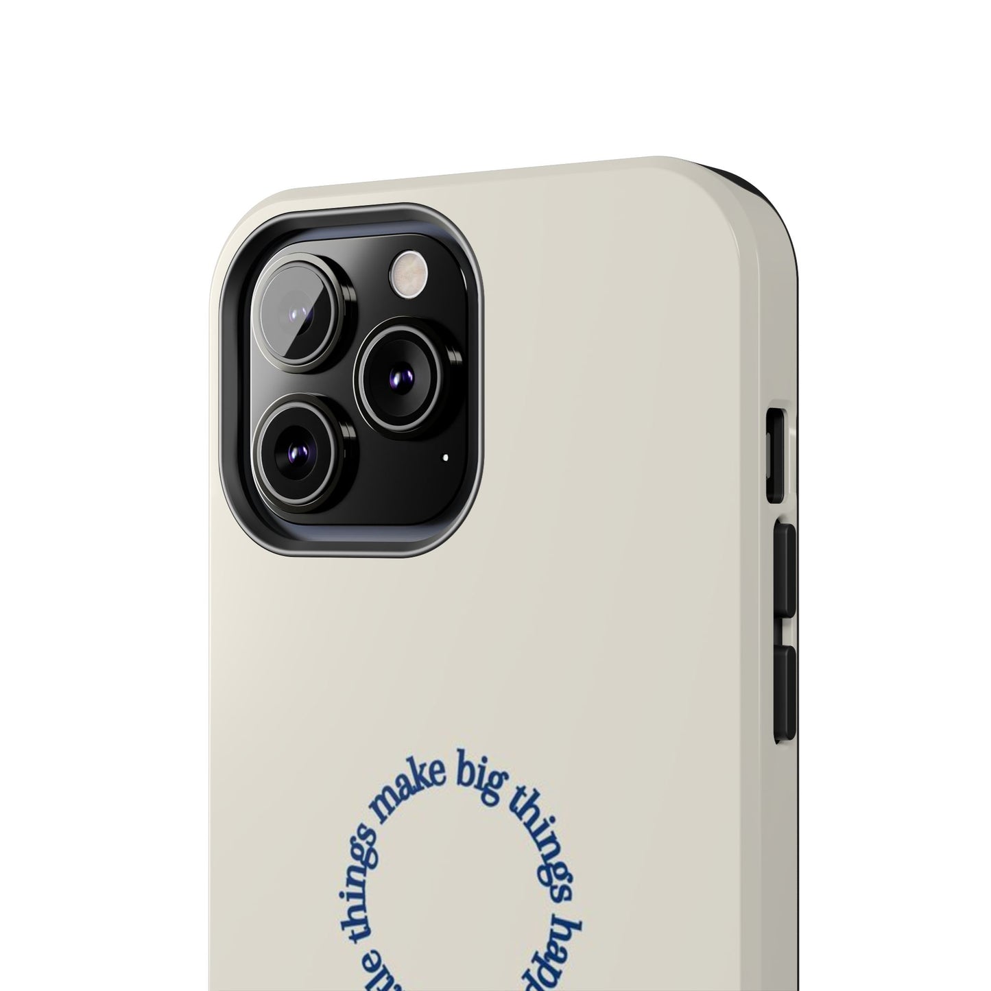 Little Things Make Big Things Happen Affirmation Phone Case