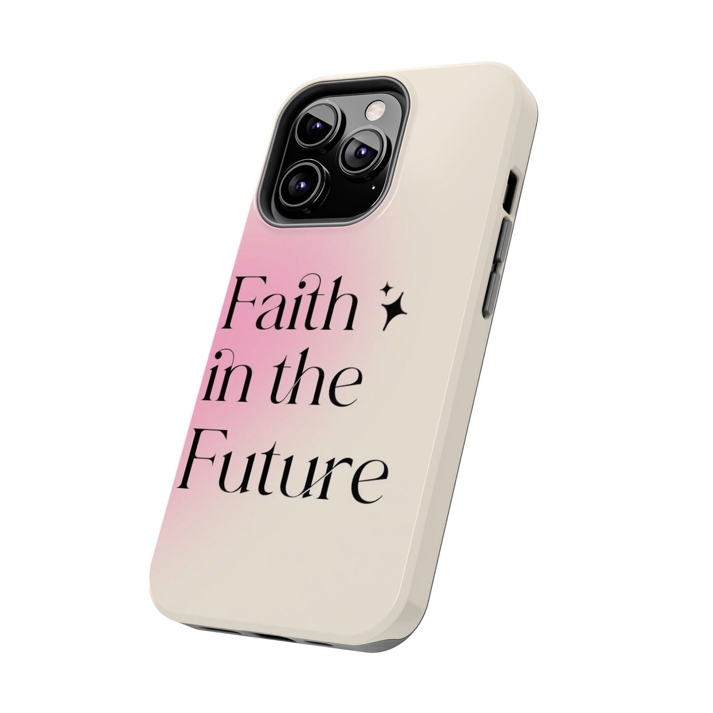 Faith in the Future Affirmation Phone Case