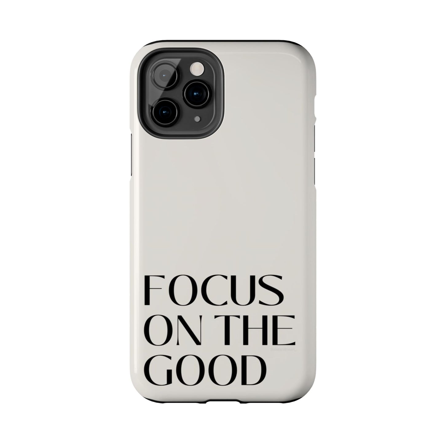 Focus on the Good Affirmation Phone Case