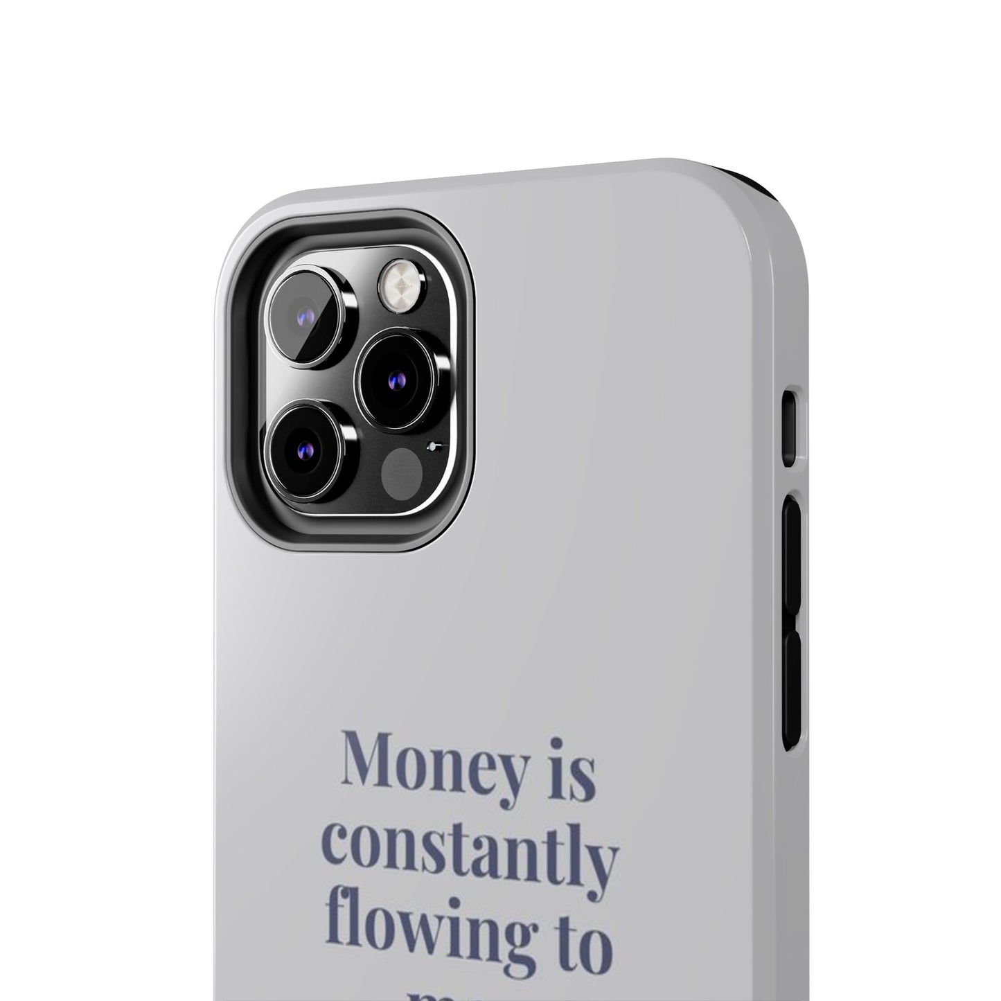 Money Is Constantly Flowing to Me Phone Case