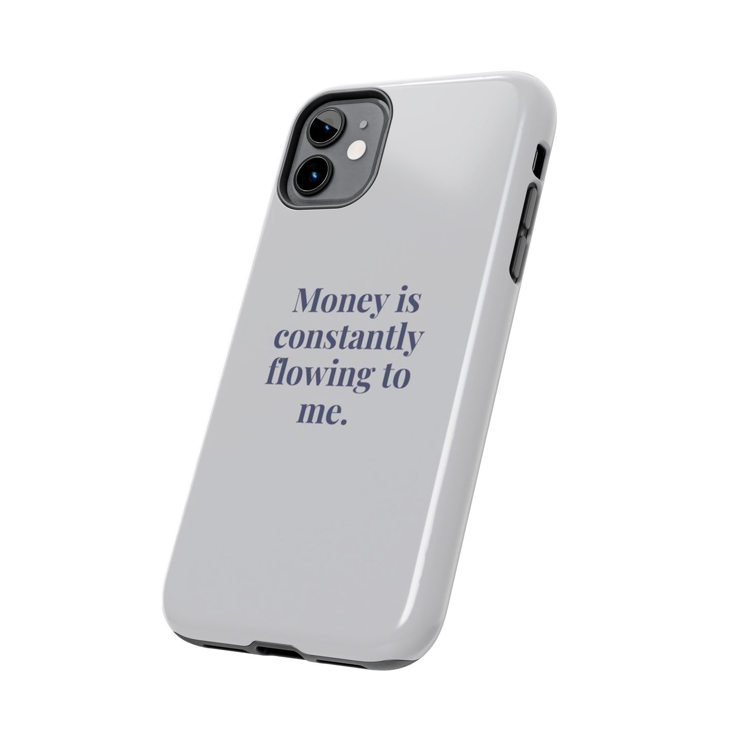 Money Is Constantly Flowing to Me Phone Case