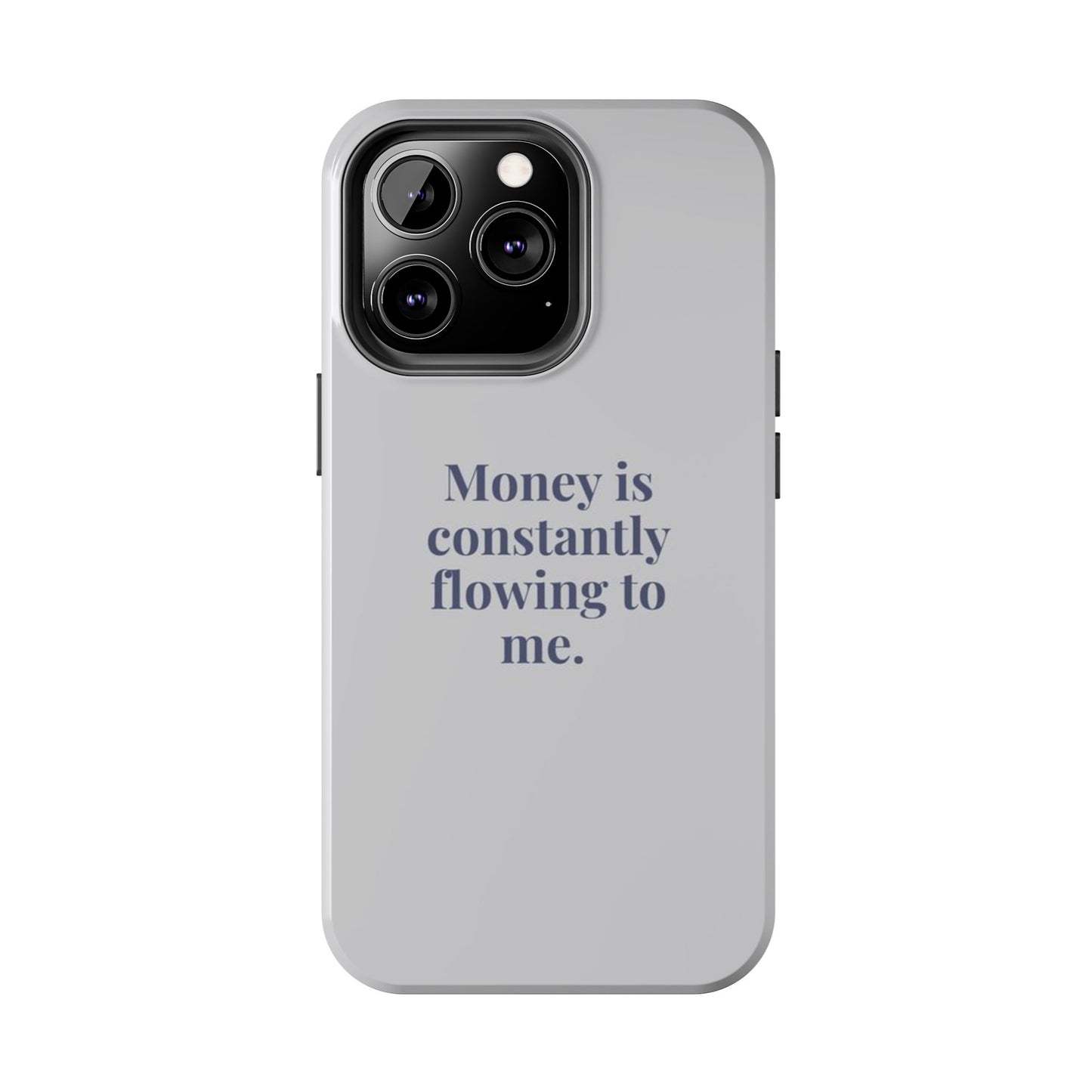 Money Is Constantly Flowing to Me Phone Case