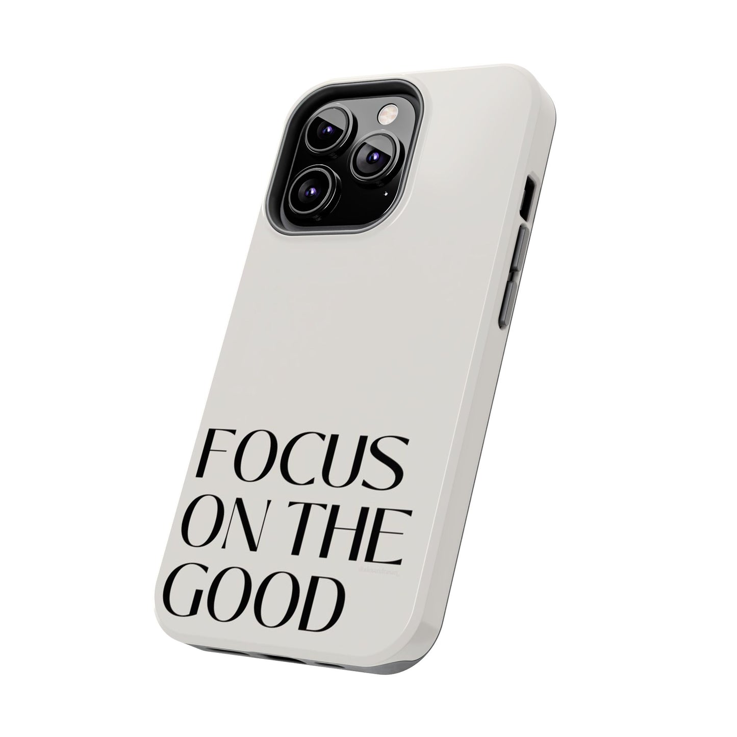 Focus on the Good Affirmation Phone Case