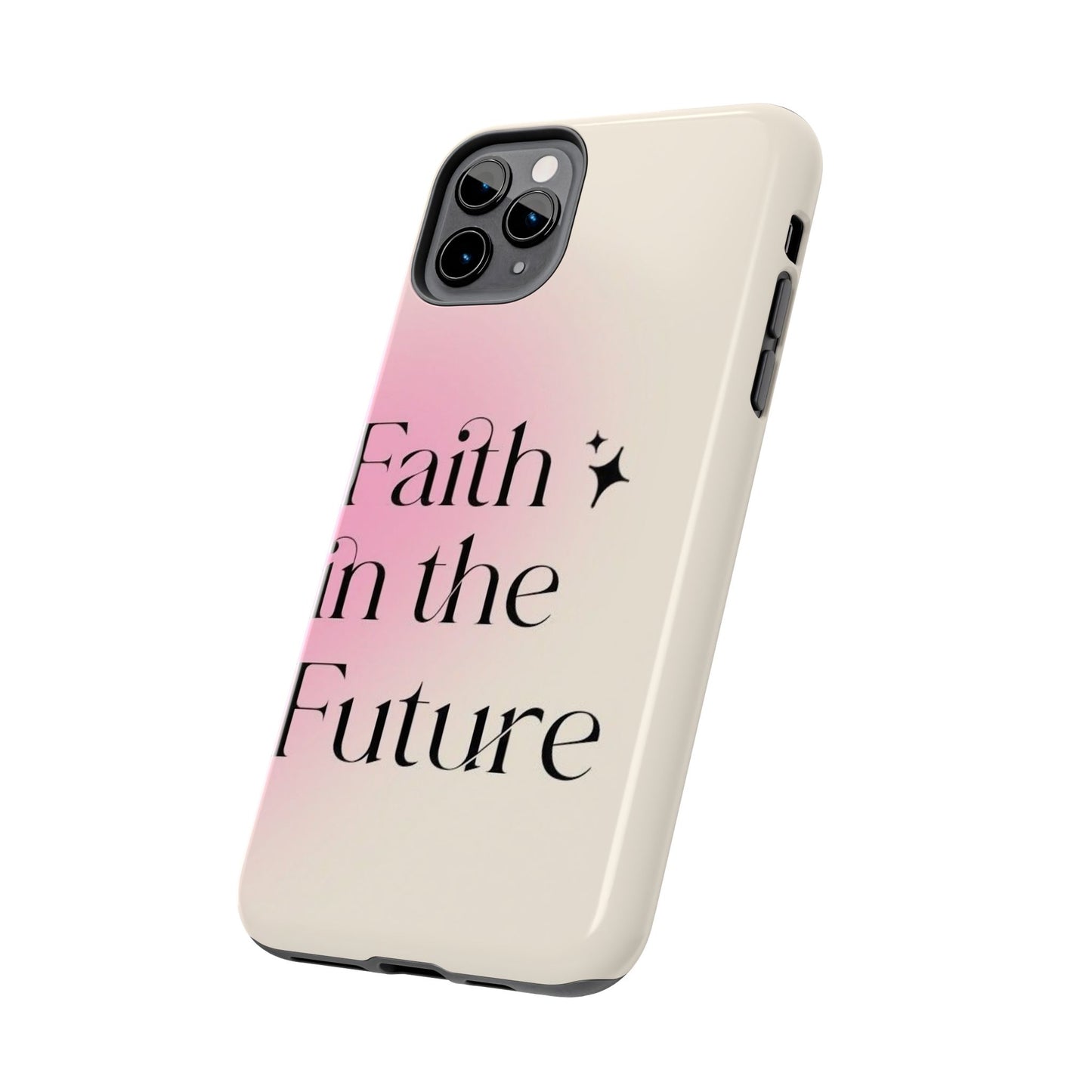 Faith in the Future Affirmation Phone Case