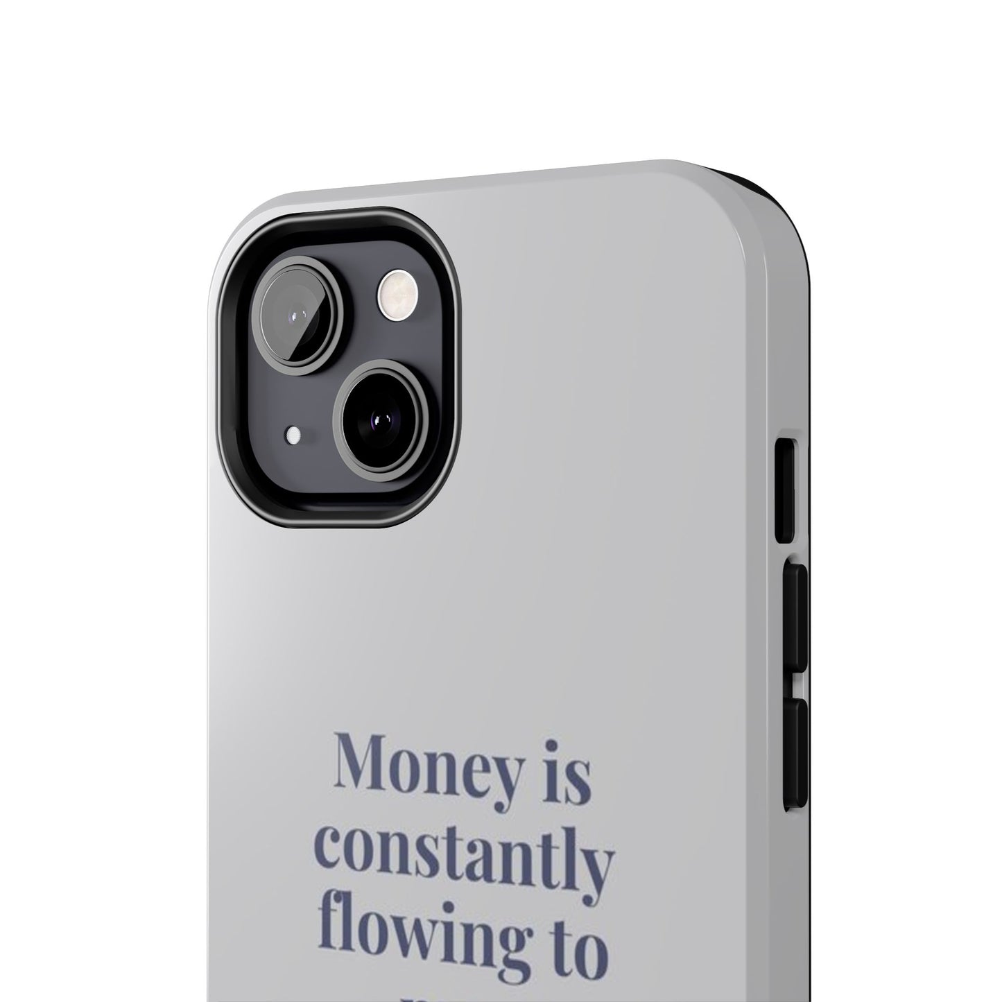 Money Is Constantly Flowing to Me Phone Case
