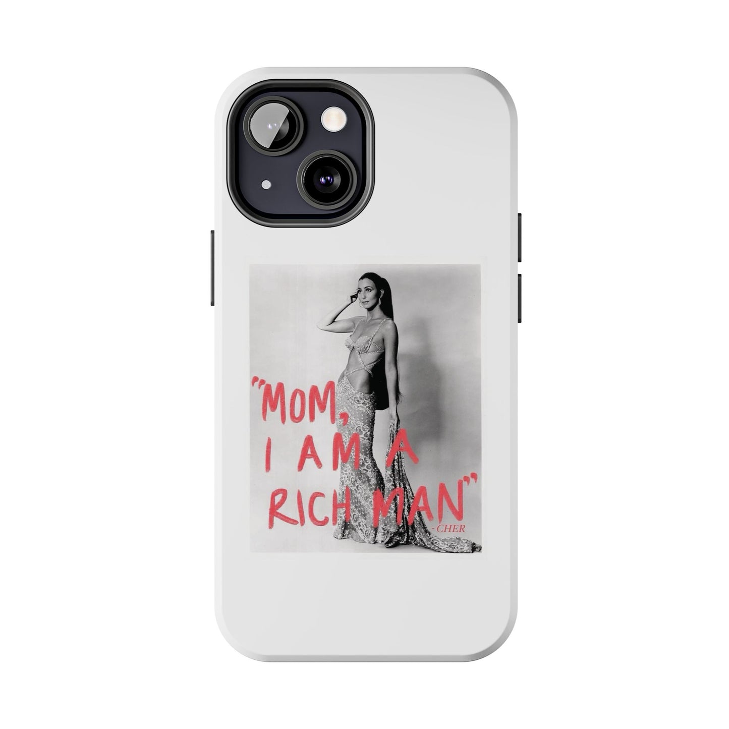 Mom I am A Rich Man Cher Phone Case