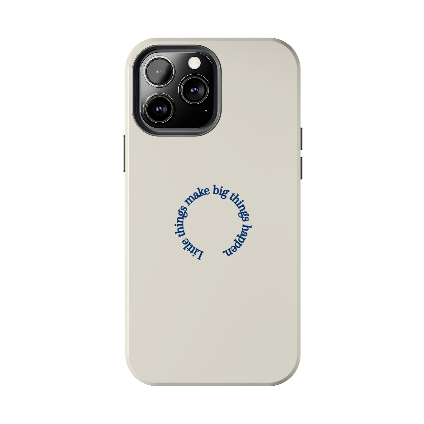 Little Things Make Big Things Happen Affirmation Phone Case