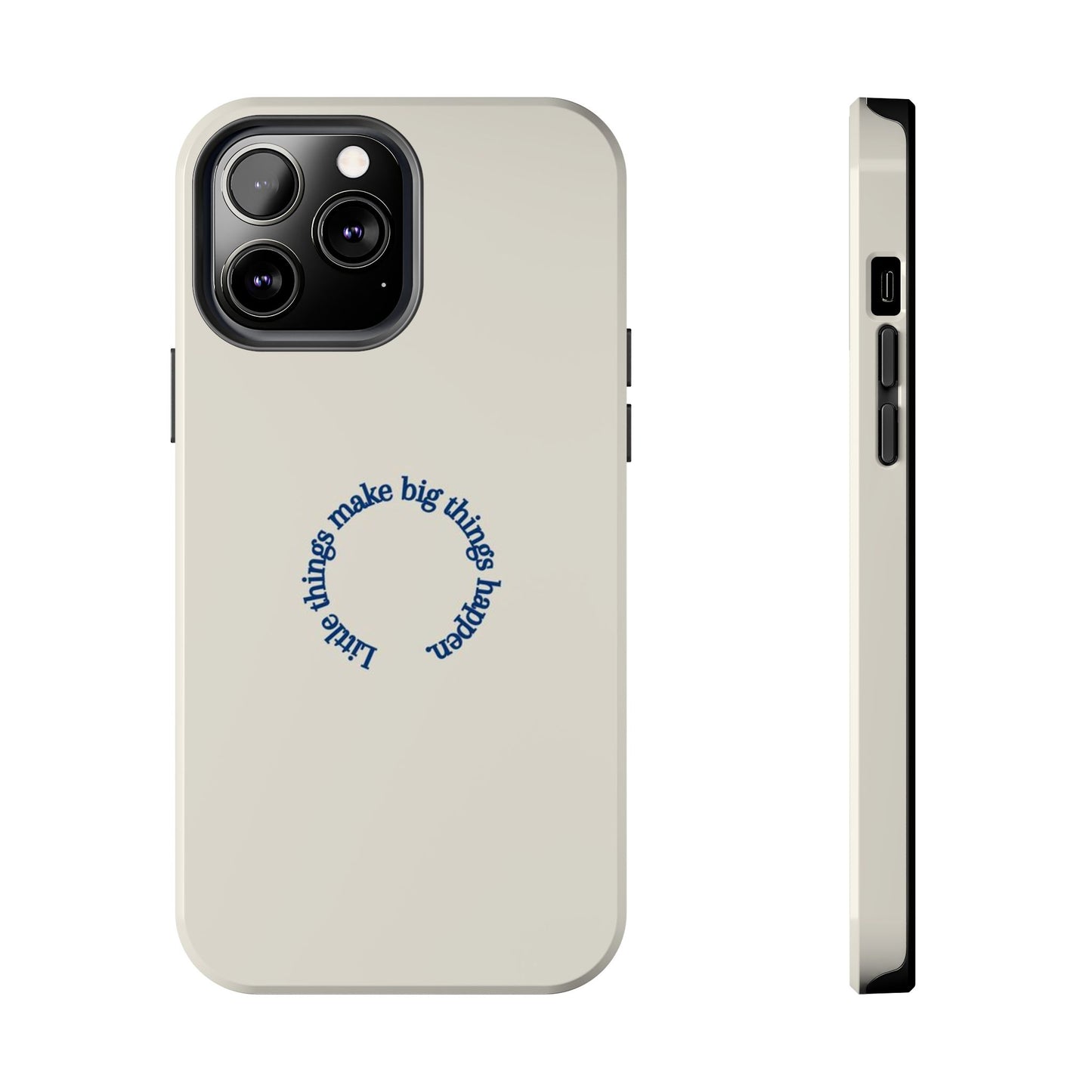 Little Things Make Big Things Happen Affirmation Phone Case