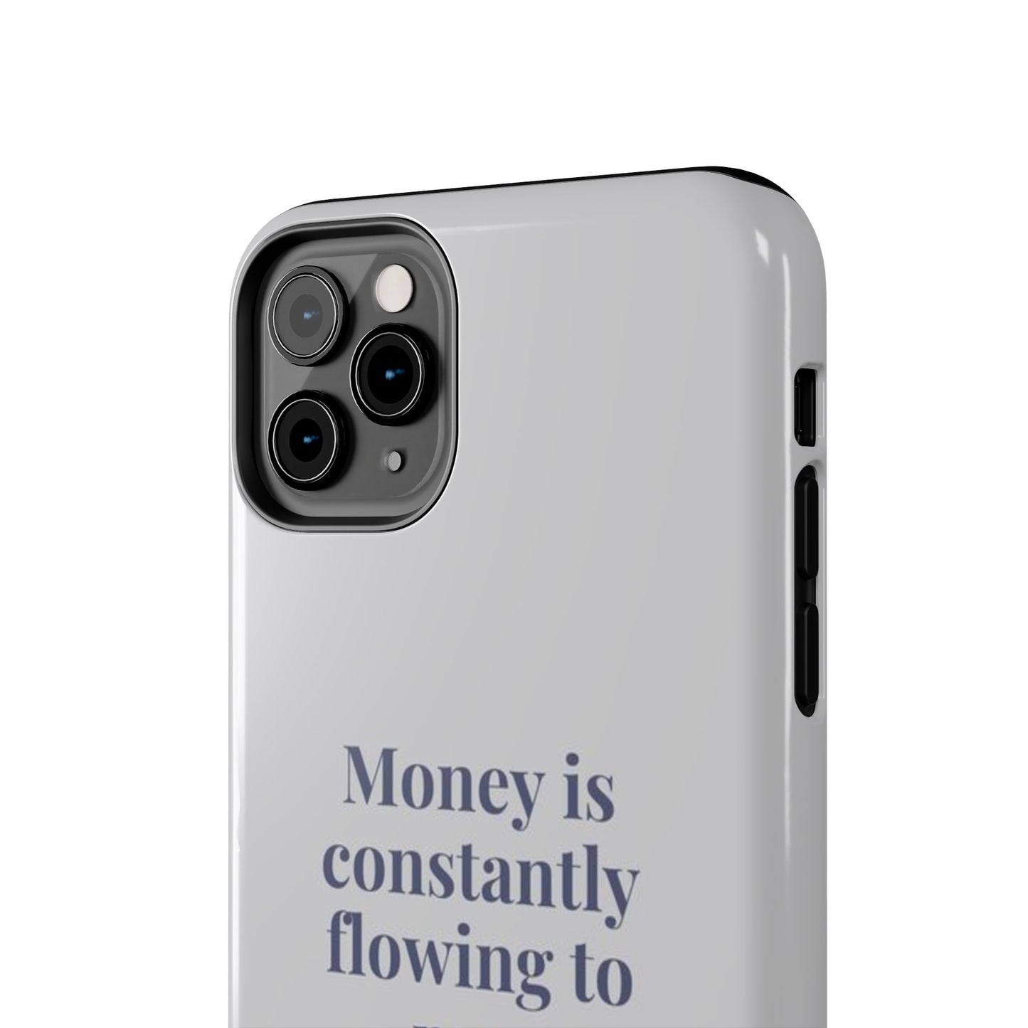 Money Is Constantly Flowing to Me Phone Case