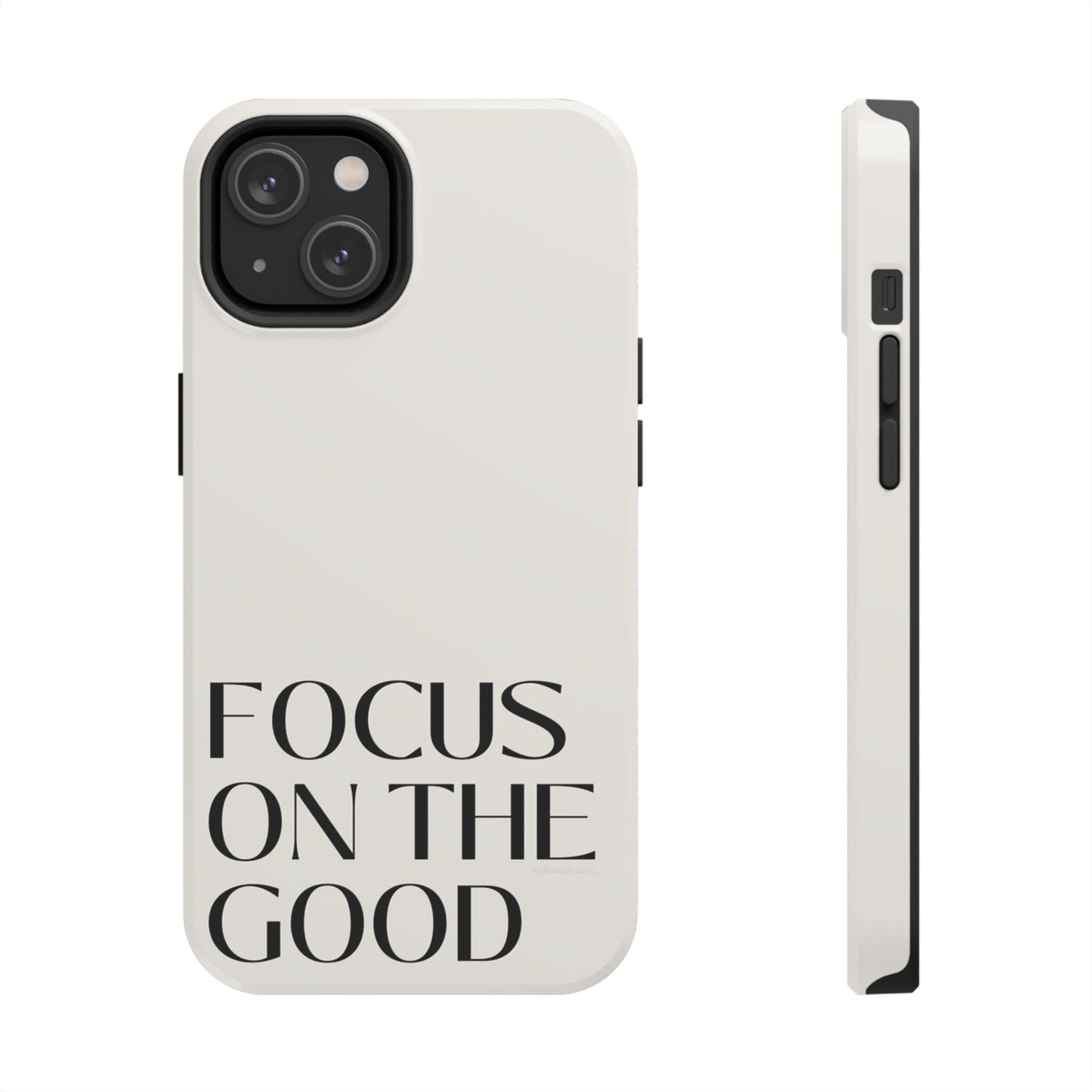 Focus on the Good Affirmation Phone Case