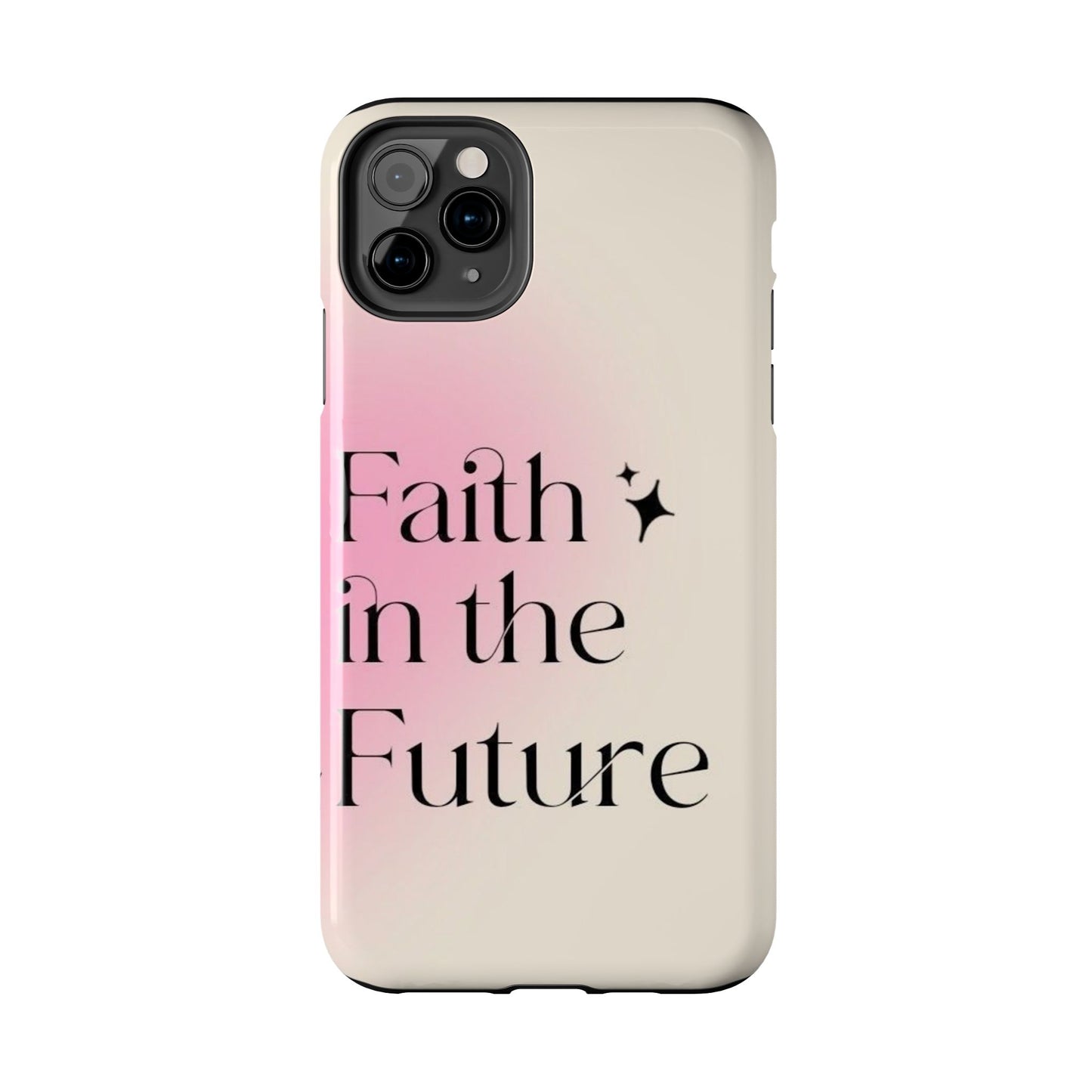Faith in the Future Affirmation Phone Case