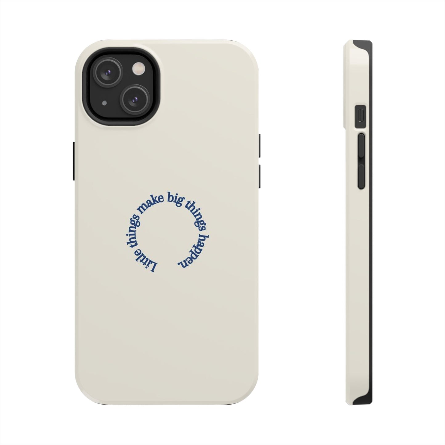 Little Things Make Big Things Happen Affirmation Phone Case
