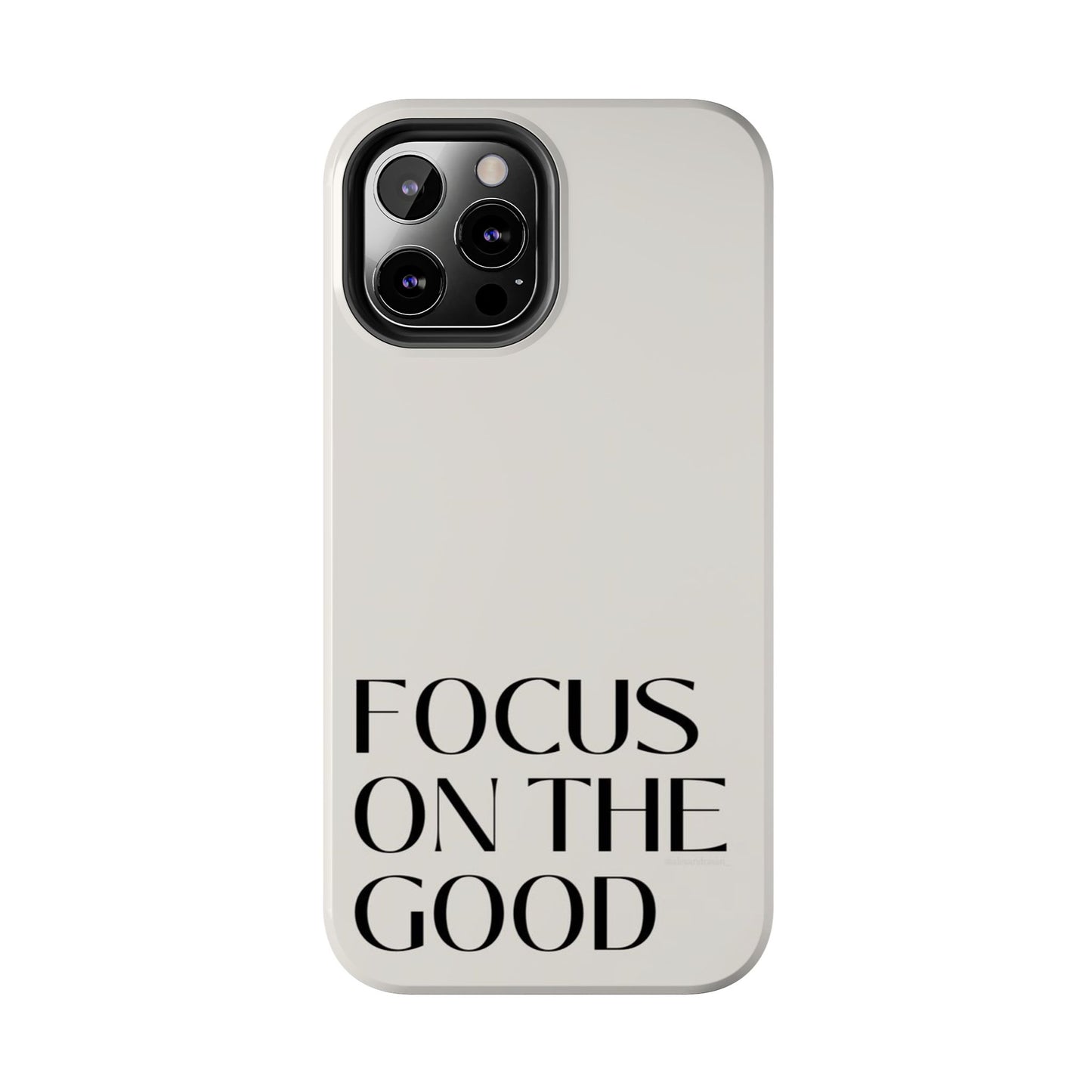 Focus on the Good Affirmation Phone Case