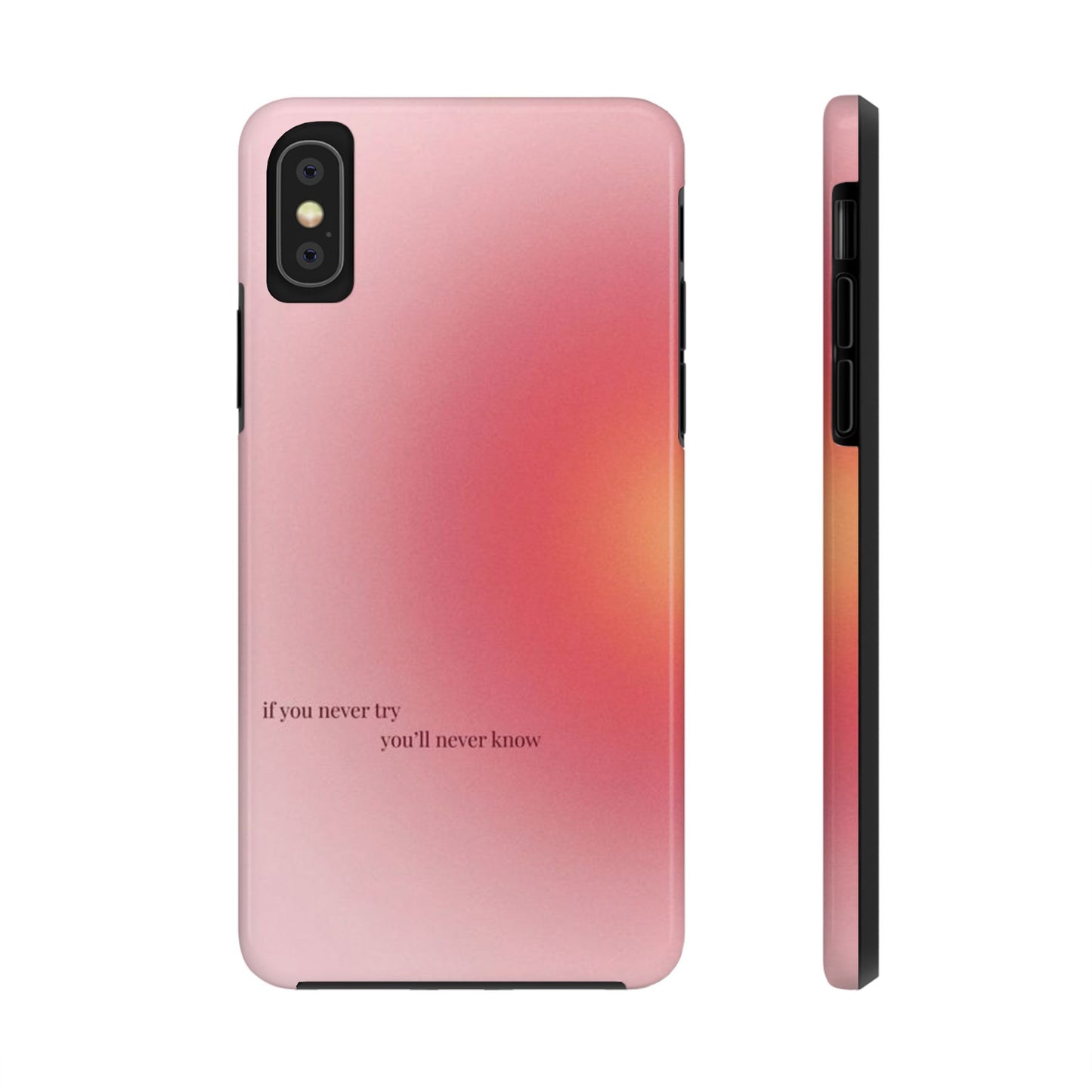 If You Never Try You’ll Never Know Phone Case