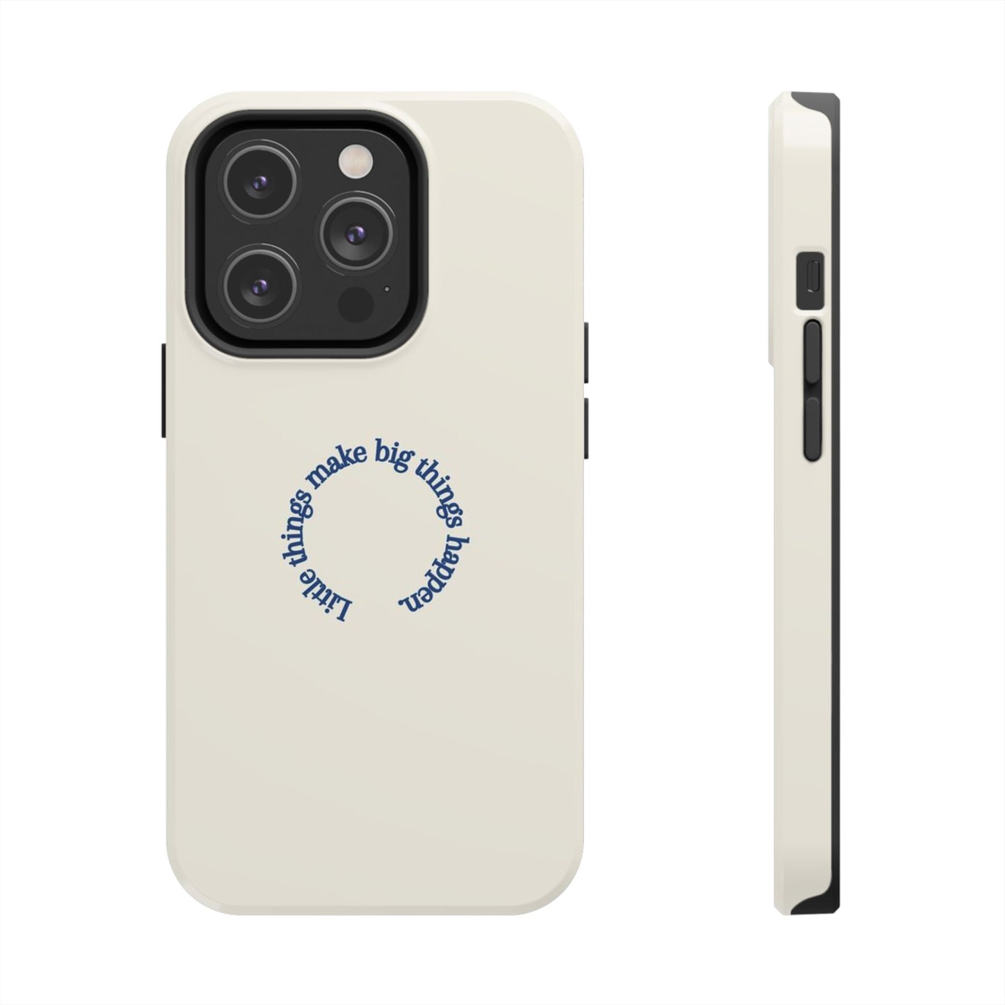 Little Things Make Big Things Happen Affirmation Phone Case