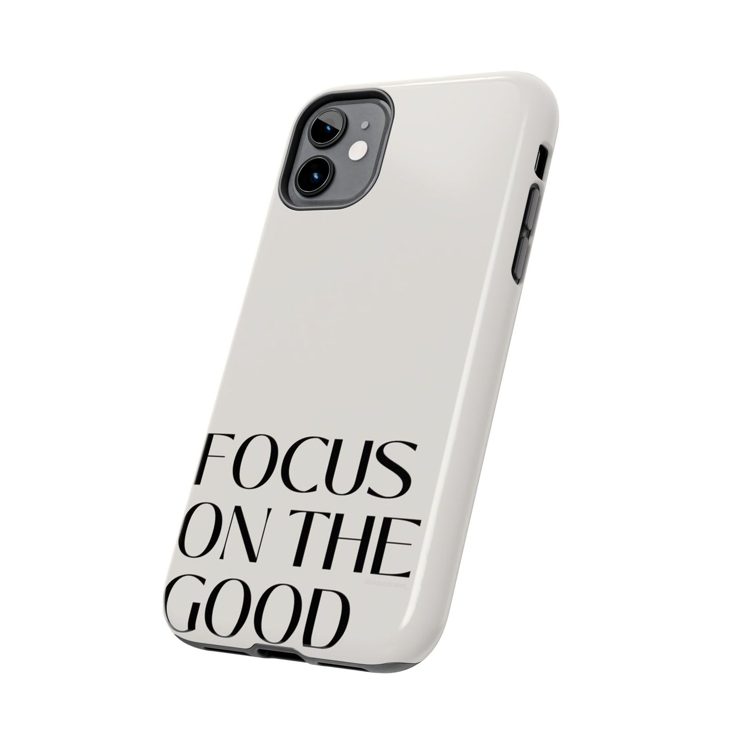 Focus on the Good Affirmation Phone Case
