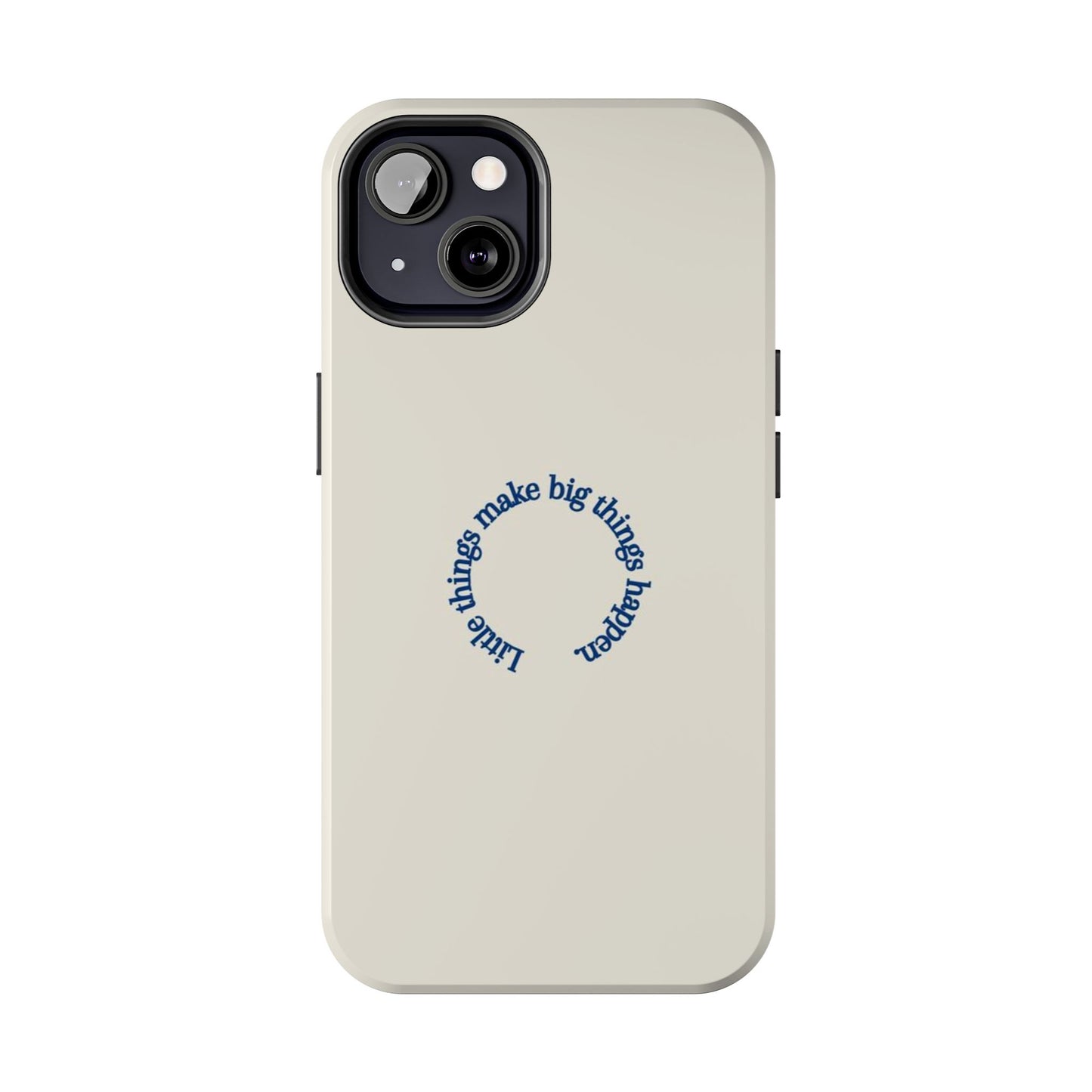 Little Things Make Big Things Happen Affirmation Phone Case