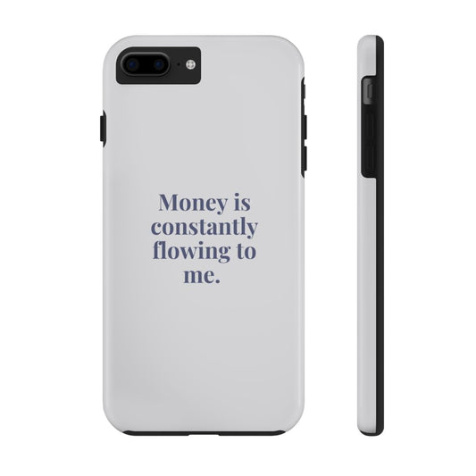Money Is Constantly Flowing to Me Phone Case