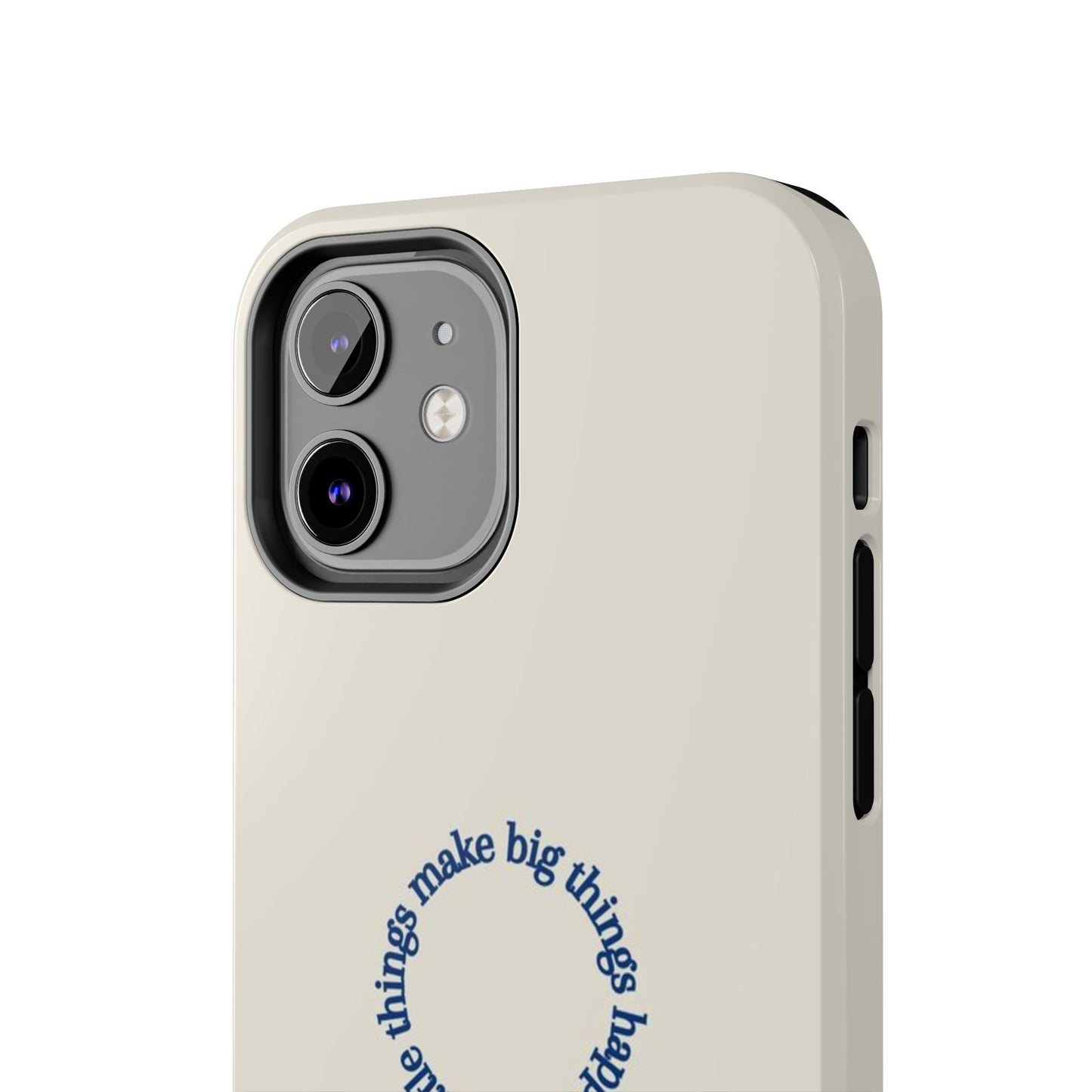 Little Things Make Big Things Happen Affirmation Phone Case